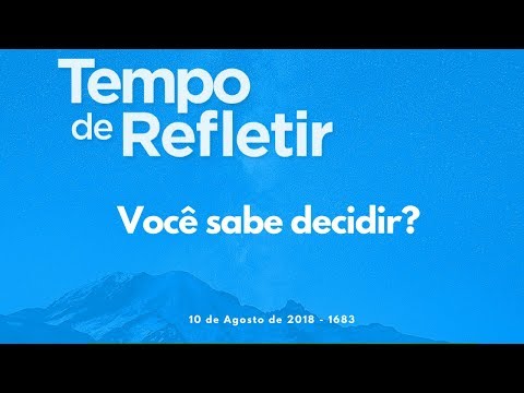 [Tempo de Refletir] Você sabe decidir?