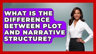 What Is the Difference Between Plot and Narrative Structure - The Prose Path