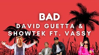 Bad - David Guetta With Showtek (Feat. Vassy) (Lyrics)