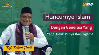 Download lagu Dakwah Terbaru Tgk Faisal Hadi 2025 |• Hancurnya Islam Dengan Generasi Yang Tidak punya Ilmu Agama mp3