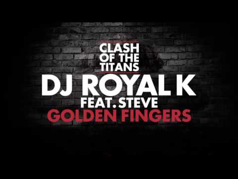 DJ Royal K - Golden Fingers Feat. Steve