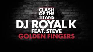 DJ Royal K - Golden Fingers Feat. Steve