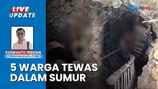 Sumur Maut Renggut Nyawa 5 Warga Pamekasan, Meninggal Seketika Diduga Hirup Gas Beracun