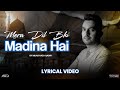 Milad Raza Qadri Mera Dil Bhi Madinah Hai Lyrical Video 2024 Naat Sharif Ramadan Special