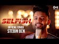 Selfish Cover Song By Stebin Ben | Movie Race 3 | Salman Khan, Jacqueline | Latest Songs 2018