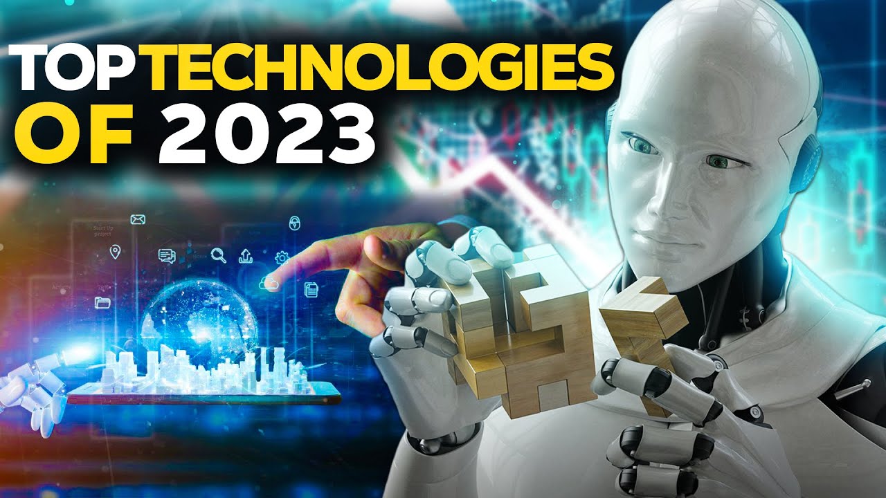 Top technologies of 2023 and growing industries of the future