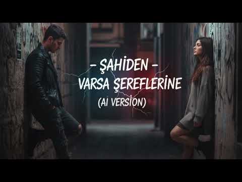 Şahiden - Varsa Şereflerine (AI Version) 2025