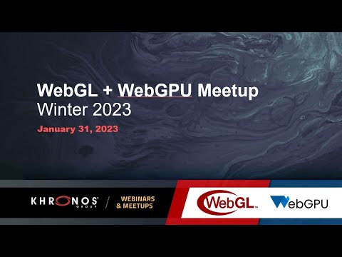 WebGL + WebGPU Meetup - January 2023