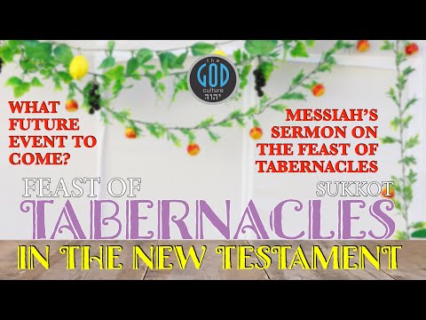 The Feast of Tabernacles in the NEW TESTAMENT. Feasts of YHWH Series