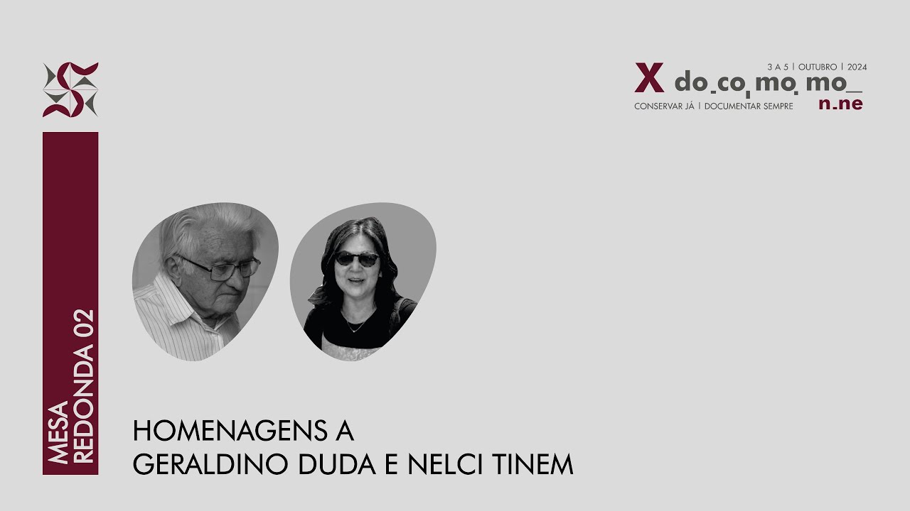 MESA REDONDA 02 | HOMENAGEM A GERALDINO DUDA  | X DOCOMOMO N.NE  | 03 DE OUTUBRO DE 2024