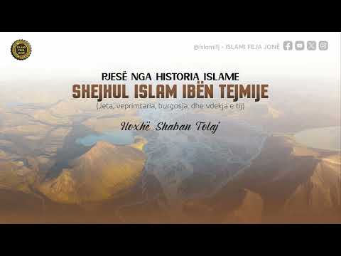 Pjesë nga Historia Islame - SHEJHUL ISLAM IBËN TEJMIJE - Hoxhë Shaban Tolaj