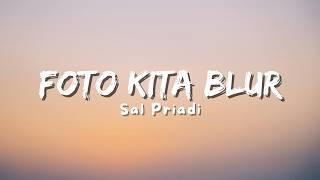 Download lagu Sal Priadi - Foto Kita Blur (Lyric) mp3