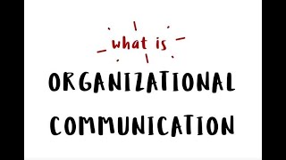 What is Organizational Communication? 2.0