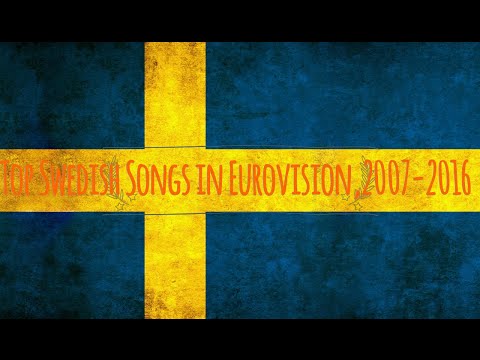 Top 10 Swedish Songs in Eurovision,2007-2016