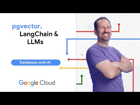 Build AI-powered apps on Google Cloud with pgvector, LangChain & LLMs