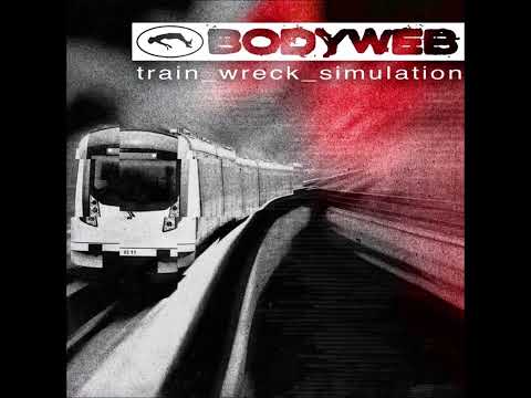 Thumbnail for Bodyweb - Train Wreck Simulation (Full Album)
