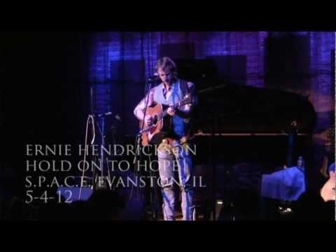 Ernie Hendrickson - Hold on to Hope - at SPACE, Evanston, IL (5-4-12)