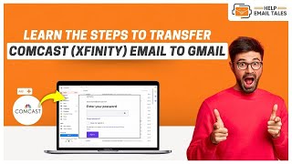 How to Transfer Comcast (Xfinity) Email to Gmail | Help Email Tales