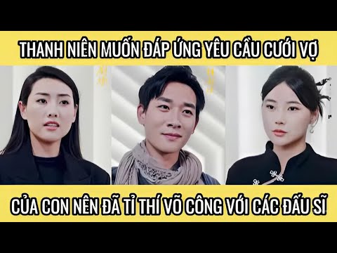 Thanh niên muốn đáp ứng yêu cầu cưới vợ của con nên đã tỉ thí võ công với các đấu sĩ