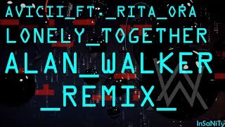 Avicii Ft Rita Ora - Lonely Together (Alan Walker 