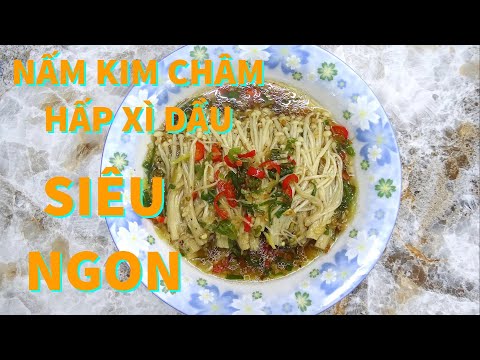 NẤM KIM CHÂM HẤP XÌ DẦU SIÊU NGON