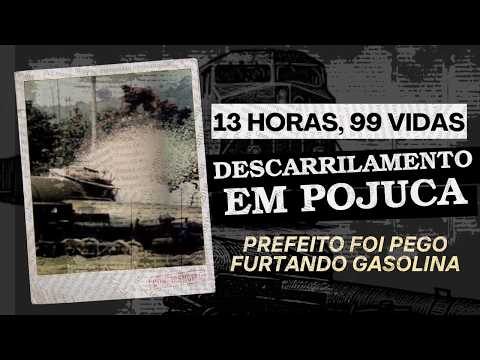 O TREM QUE INCINEROU UMA CIDADE: as 13 horas de horror em Pojuca