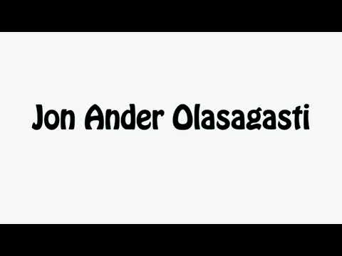 Learn How To Pronounce Jon Ander Olasagasti