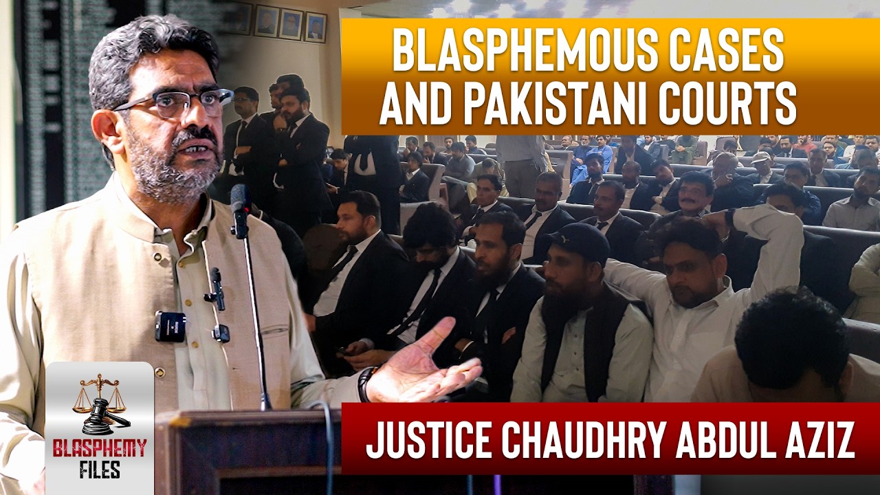 Blasphemous Cases and Pakistani Courts | Justice Chaudry Abdul Aziz