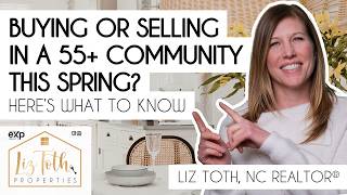 Buying or Selling in a 55+ Community This Spring? Here’s What to Know | Raleigh, North Carolina