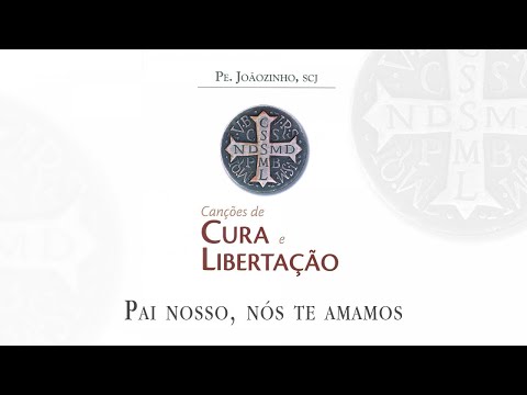 Pai Nosso Nós Te Amamos - Pe. Joãozinho