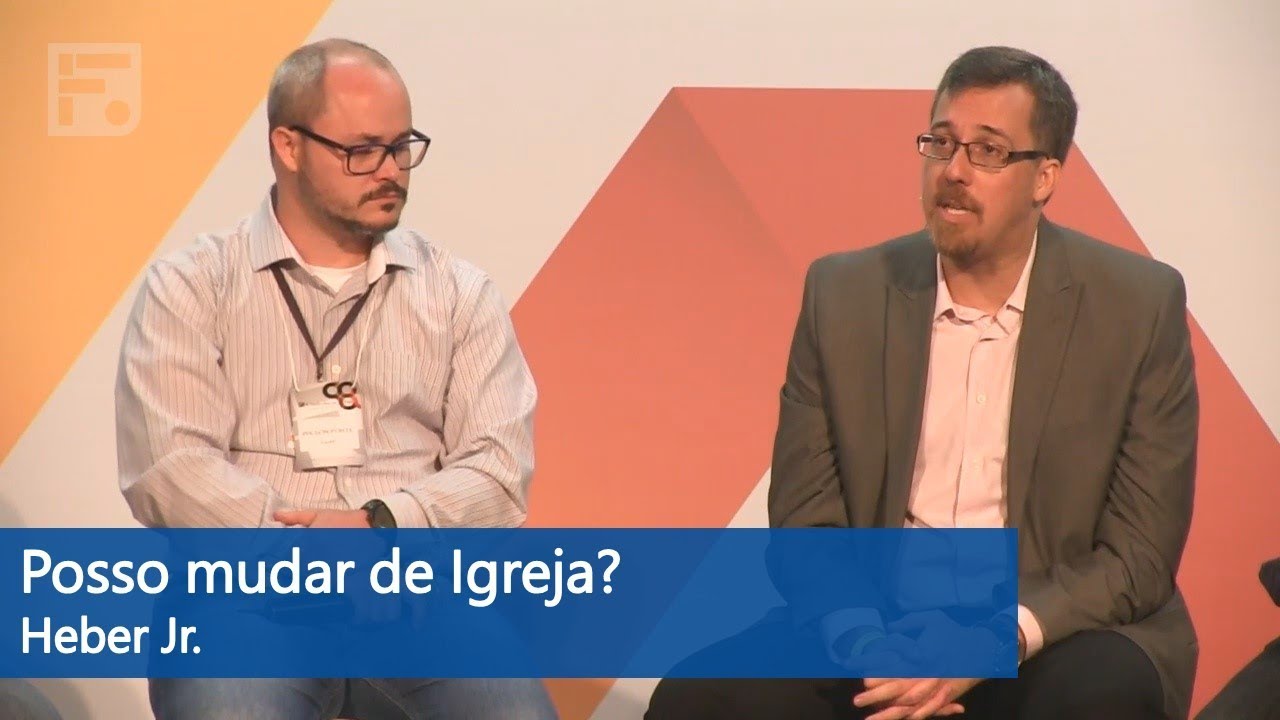Posso mudar de igreja? - Heber Campos Jr.