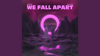 We Fall Apart