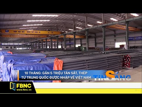 Gần 5 triệu tấn sắt, thép từ Trung Quốc được nhập về Việt Nam | FBNC TV Giờ Tin Sáng 2/12/19
