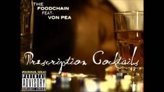 The Foodchain - Prescription Cocktails (Ft. Von Pea)