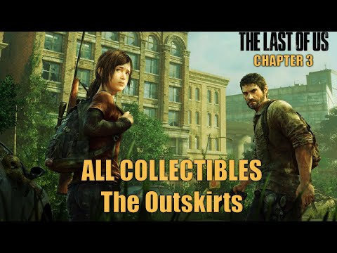 The Last of Us Remake - All Collectibles Guide | The Outskirts