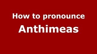 How to pronounce Anthimeas