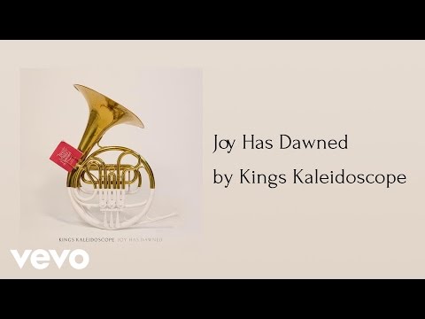 Kings Kaleidoscope - Joy Has Dawned (AUDIO)