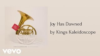Kings Kaleidoscope - Joy Has Dawned (AUDIO)