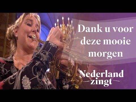Dank u voor deze mooie morgen - Nederland Zingt