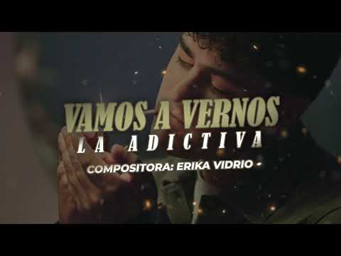 VAMOS A VERNOS- LA ADICTIVA ( LETRA)