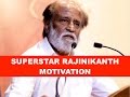 SUPERSTAR RAJINIKANTH SPEECH RAJINIKANTH RAJINIKANTHMOTIVATION