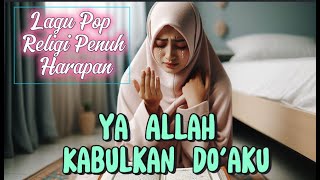 Download lagu Ya Allah Kabulkan Doaku – Lagu Pop Religi Penuh Harapan  || Indana Collection mp3