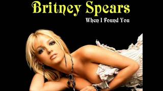 Britney Spears - When I Found You
