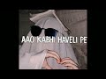 Aao Kabhi Haveli Pe Slowed Reverb Shinchan