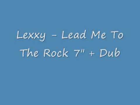 Lexxy - Lead Me To The Rock + Lead Me To The Dub