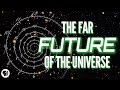The Far Future of the Universe 