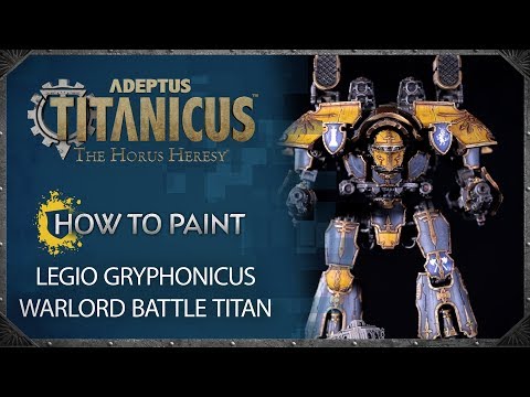 Adeptus Titanicus - How to Paint: Legio Gryphonicus Warlord Battle Titan