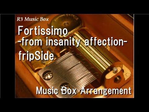 fortissimo-from insanity affection-/fripSide [Music Box] (fortissimo EXS//Akkord:nächsten Phase OP)