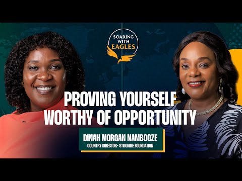 Soaring with Eagles with Pr. Joy | Ep.33: "Proving Yourself Worthy Of Opportunity" With Dinah Morgan