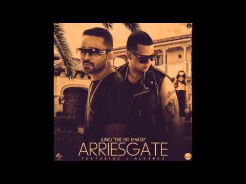 Arriesgate Ft Juno The Hitmaker - J Alvarez